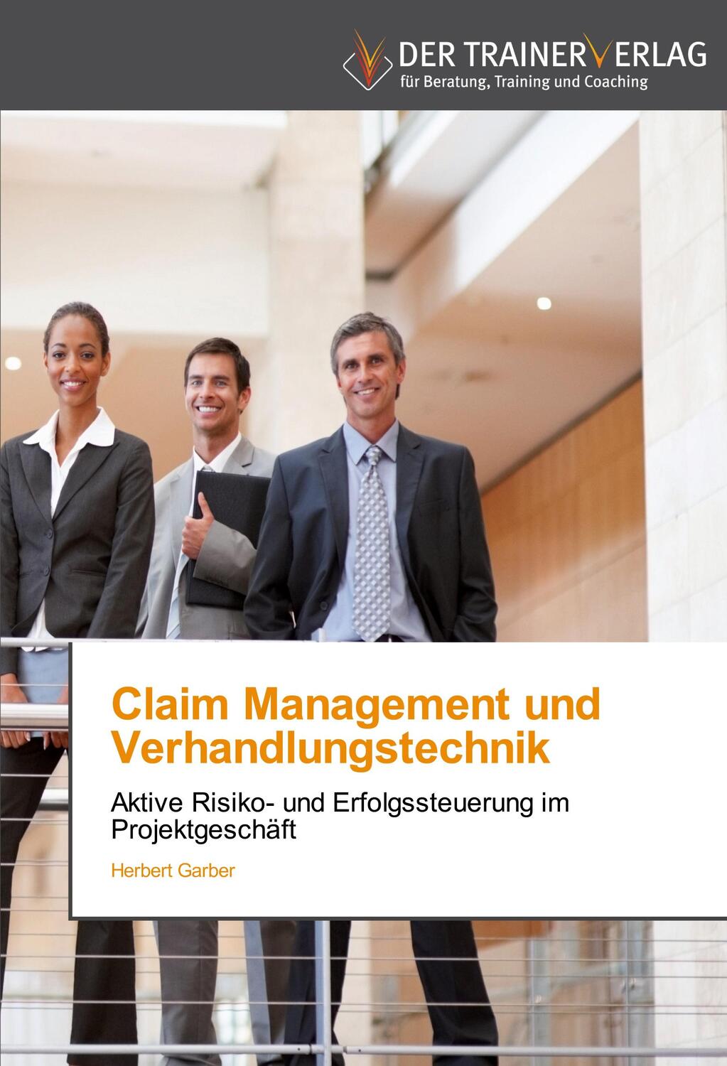Cover: 9783841750129 | Claim Management und Verhandlungstechnik | Herbert Garber | Buch