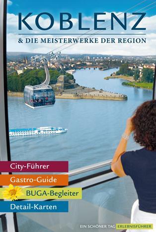 Koblenz & die Meisterwerke der Region - Das Erlebnis-Buch zur BUGA-Stadt 2011. Mit Kompakt-Führer durch die Bundesgartenschau. - Zohm, Stefanie