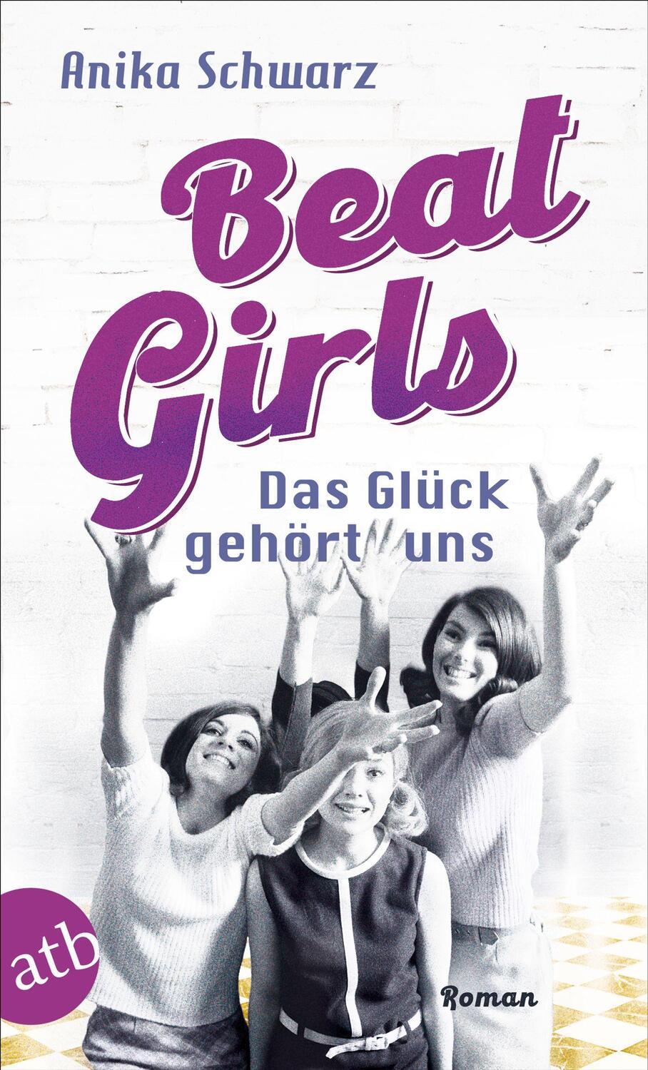 Cover: 9783746639192 | Beat Girls - Das Glück gehört uns | Roman | Anika Schwarz | Buch