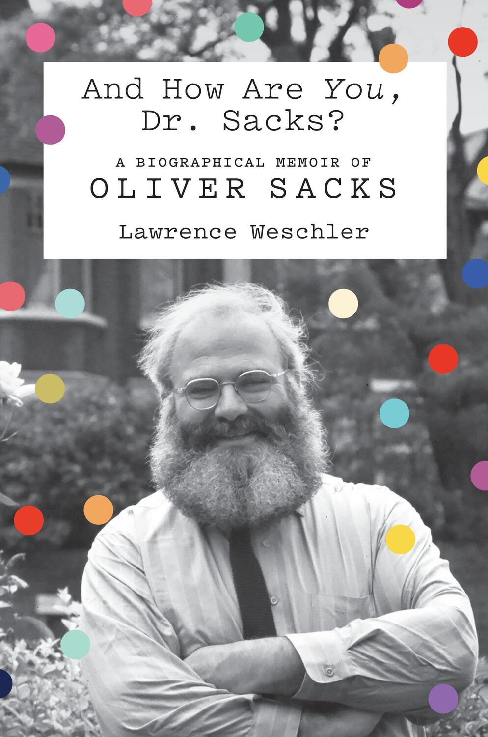 Cover: 9780374236410 | And How Are You, Dr. Sacks?: A Biographical Memoir of Oliver Sacks