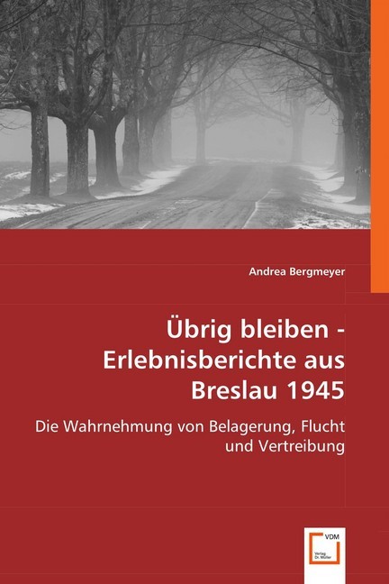 Cover: 9783836490290 | Übrig bleiben - Erlebnisberichte aus Breslau 1945 | Andrea Bergmeyer