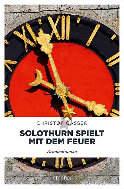 Cover: 9783740803056 | Solothurn spielt mit dem Feuer | Kriminalroman | Christof Gasser