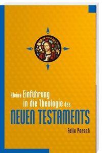 Cover: 9783460330375 | Kleine Einführung in die Theologie des Neuen Testaments | Felix Porsch