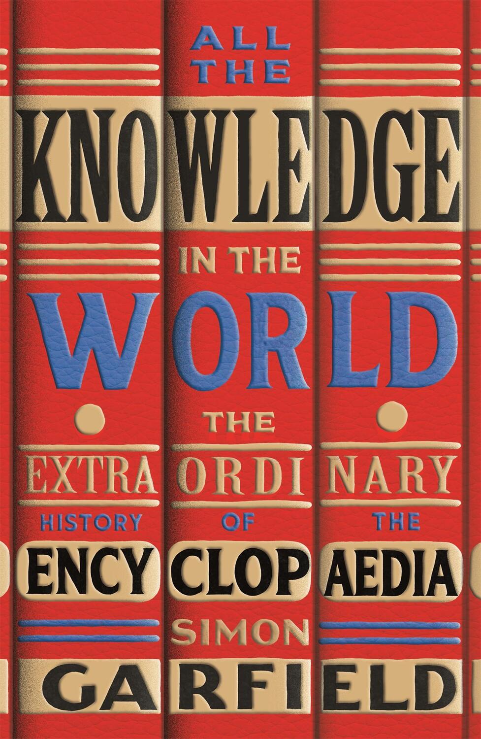 Cover: 9781474610773 | All the Knowledge in the World | Simon Garfield | Buch | Gebunden