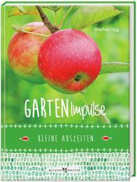 Cover: 9783766635556 | Garten-Impulse | Kleine Auszeiten | Stephan Sigg | Buch | Deutsch