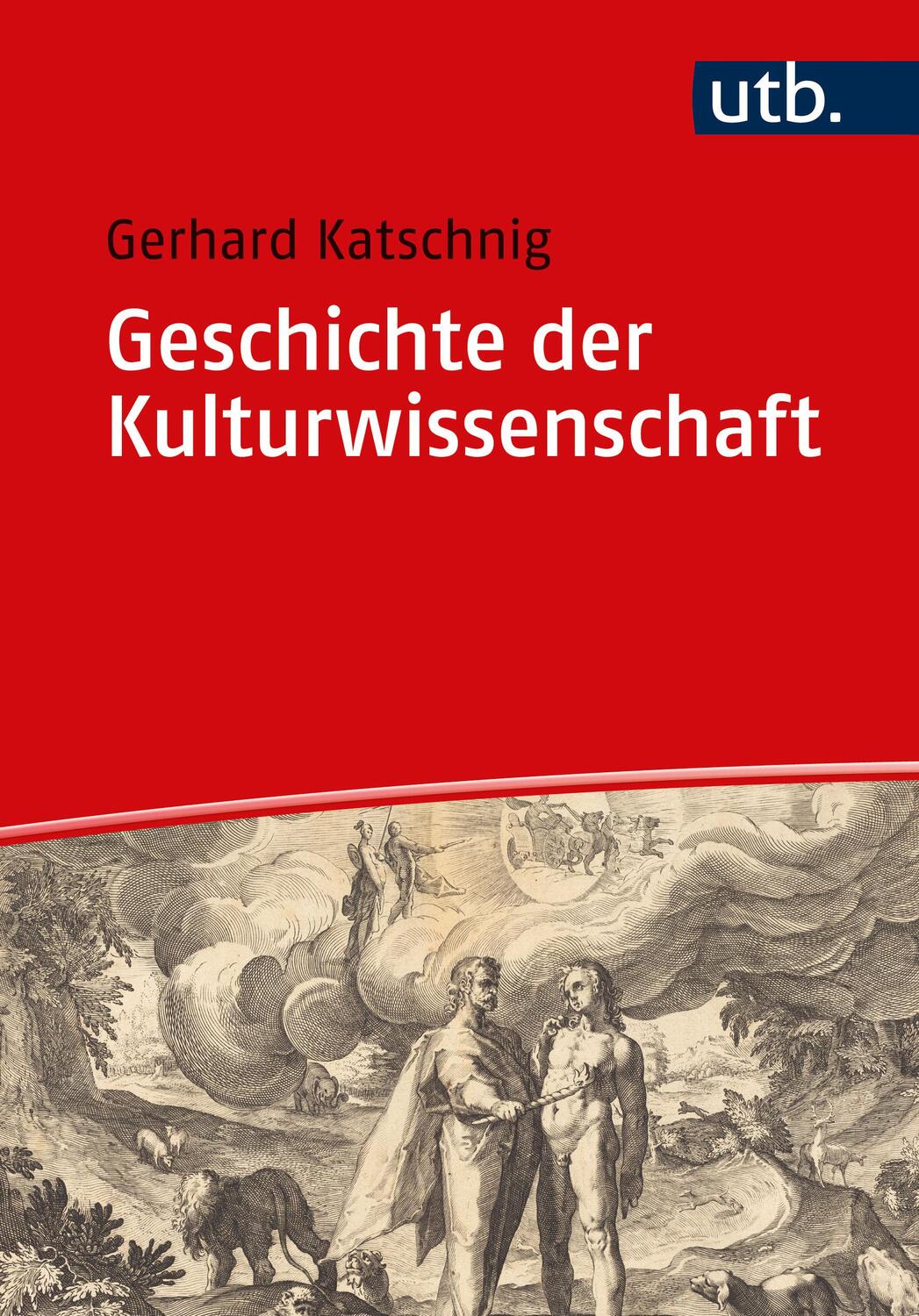 Cover: 9783825260965 | Geschichte der Kulturwissenschaft | Gerhard Katschnig | Taschenbuch