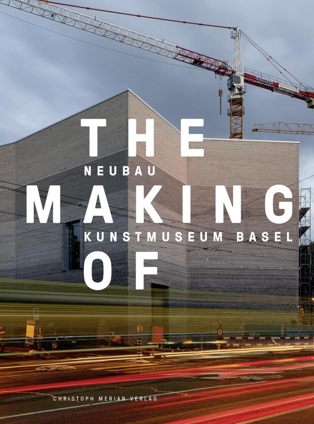 Cover: 9783856168087 | The Making of - Neubau Kunstmuseum Basel | Taschenbuch | 146 S. | 2016