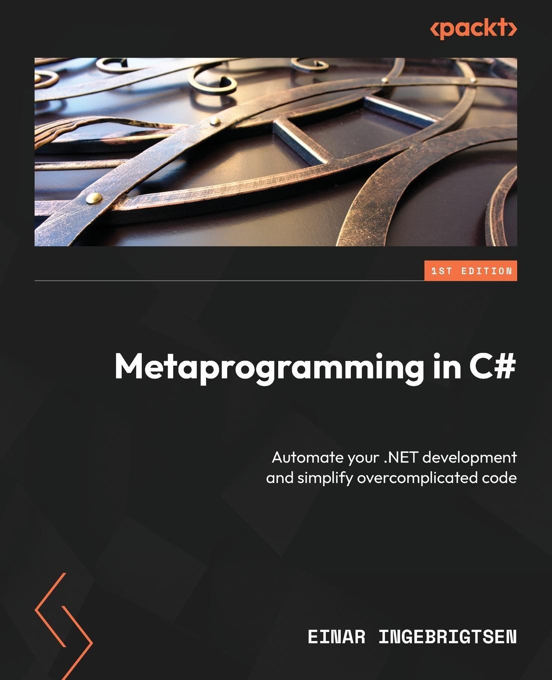 Cover: 9781837635429 | Metaprogramming in C# | Einar Ingebrigtsen | Taschenbuch | Paperback