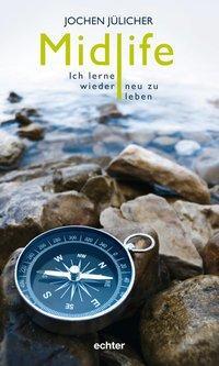 Cover: 9783429034306 | Midlife | Ich lerne wieder neu zu leben | Jochen Jülicher | Buch