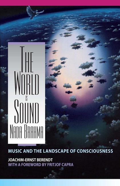 Cover: 9780892813186 | The World Is Sound: NADA Brahma: Music and the Landscape of...