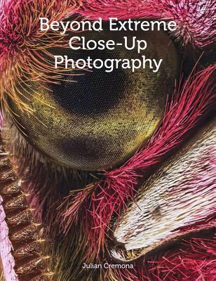 Cover: 9781785004650 | Beyond Extreme Close-Up Photography | Julian Cremona | Taschenbuch