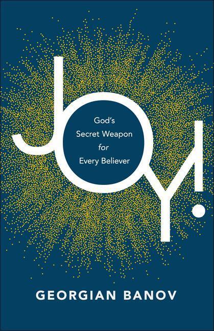 Cover: 9780800799779 | Joy! - God`s Secret Weapon for Every Believer | Georgian Banov (u. a.)