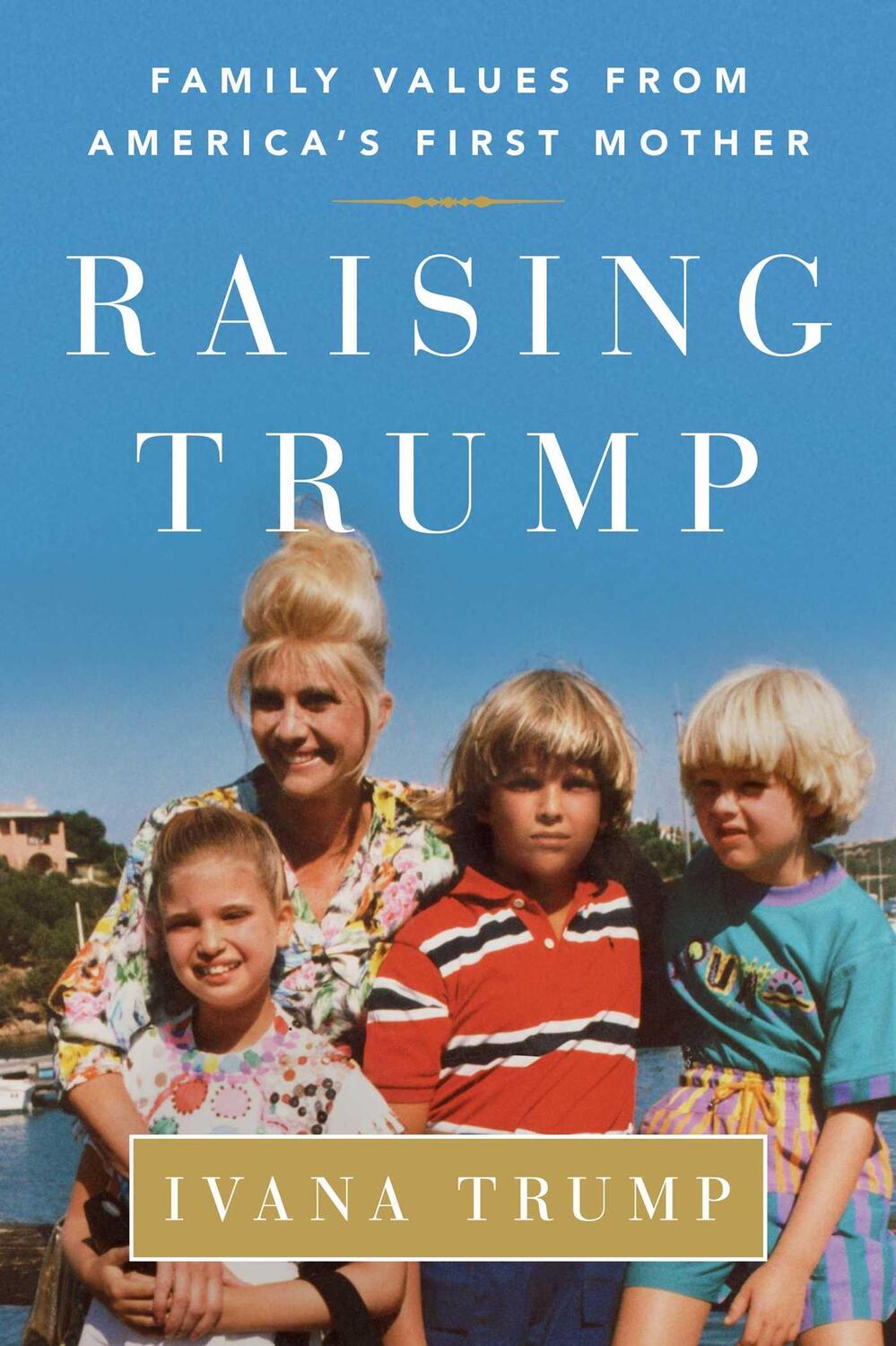 Cover: 9781501177293 | Raising Trump: Family Values from America's First Mother | Ivana Trump