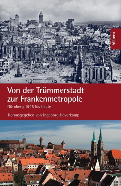 Cover: 9783869061740 | Von der Trümmerstadt zur Frankenmetropole | Nürnberg 1945 bis heute