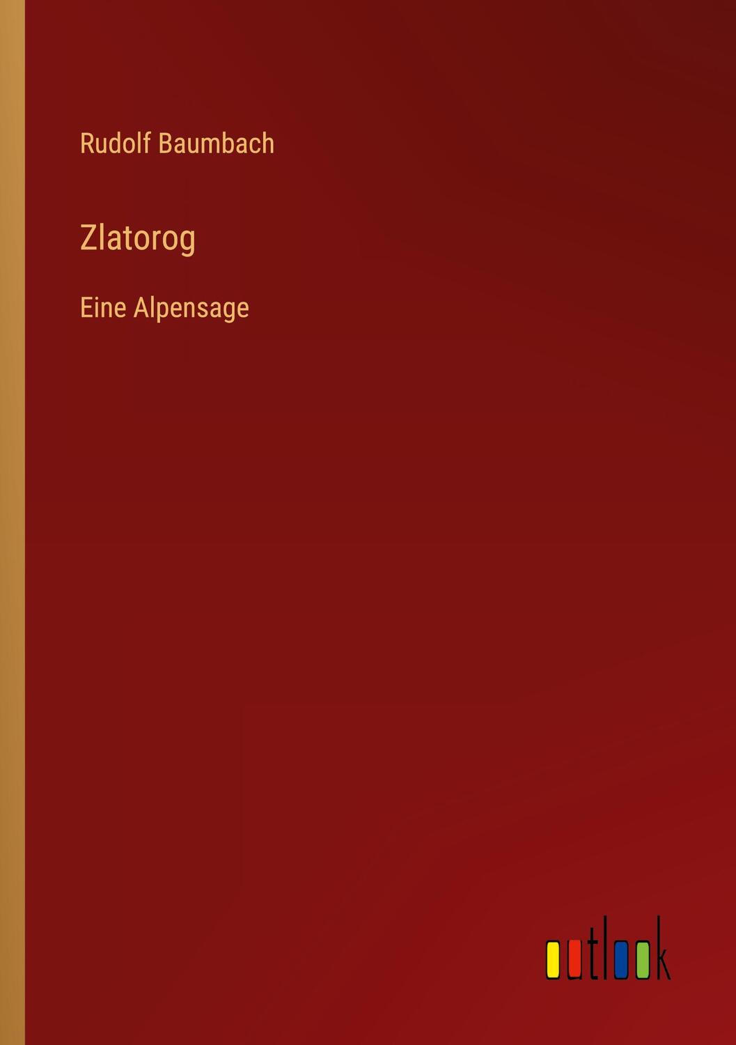 Cover: 9783368428181 | Zlatorog | Eine Alpensage | Rudolf Baumbach | Taschenbuch | Paperback