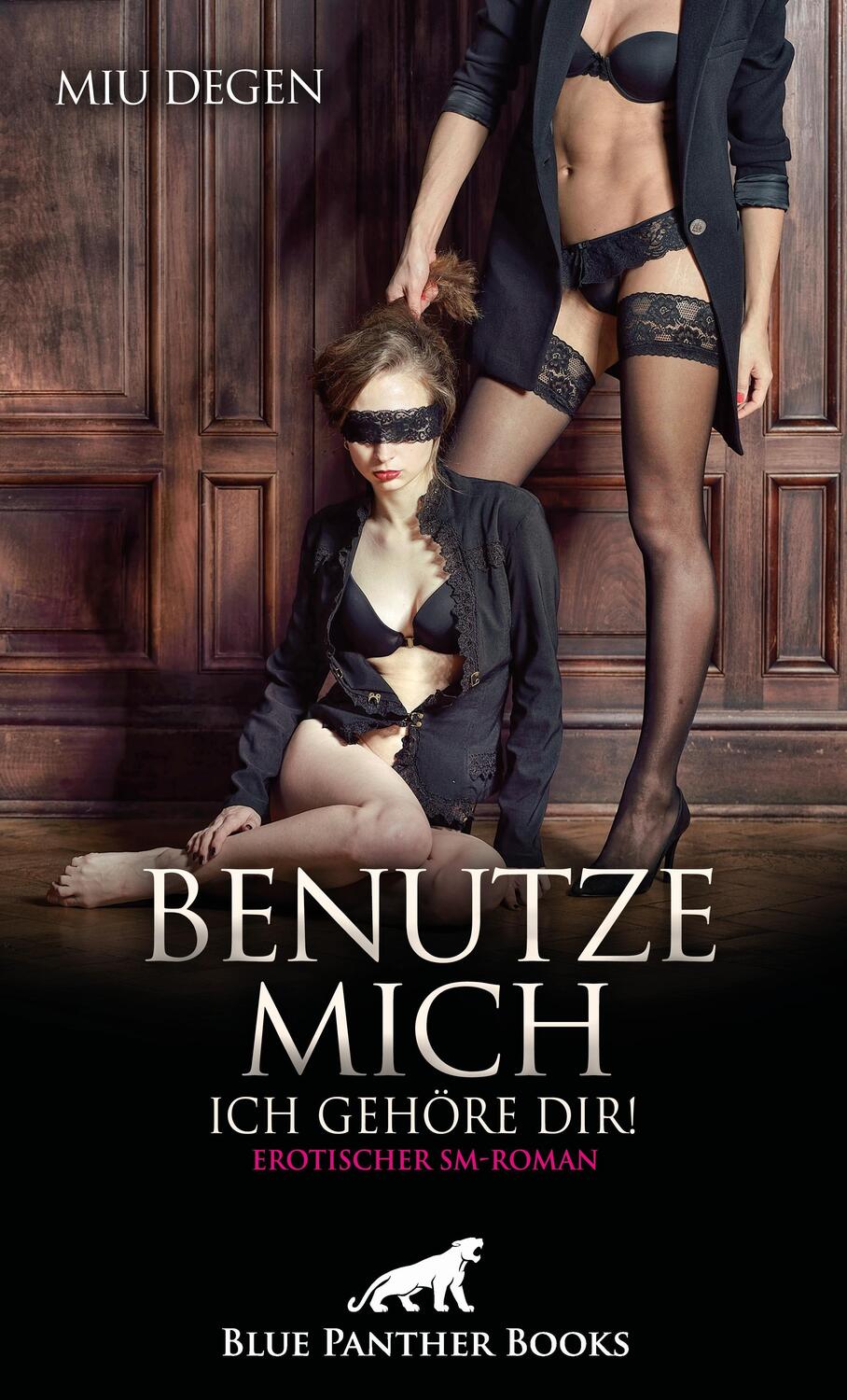 Cover: 9783750755963 | Benutze mich. Ich gehöre dir! Erotischer SM-Roman | Miu Degen | Buch