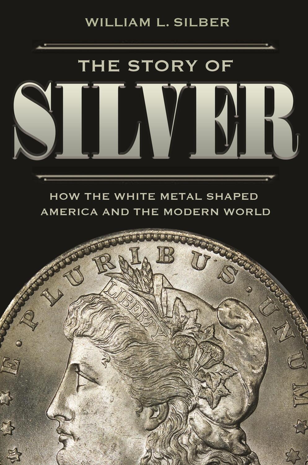 Cover: 9780691208695 | The Story of Silver | William L. Silber | Taschenbuch | Englisch