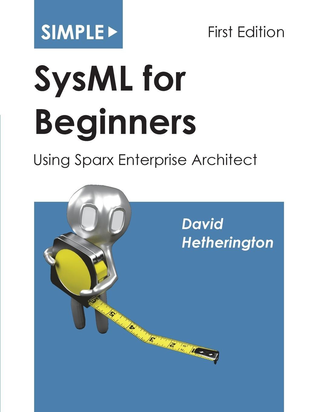 Cover: 9781937468057 | Simple SysML for Beginners | Using Sparx Enterprise Architect | Buch