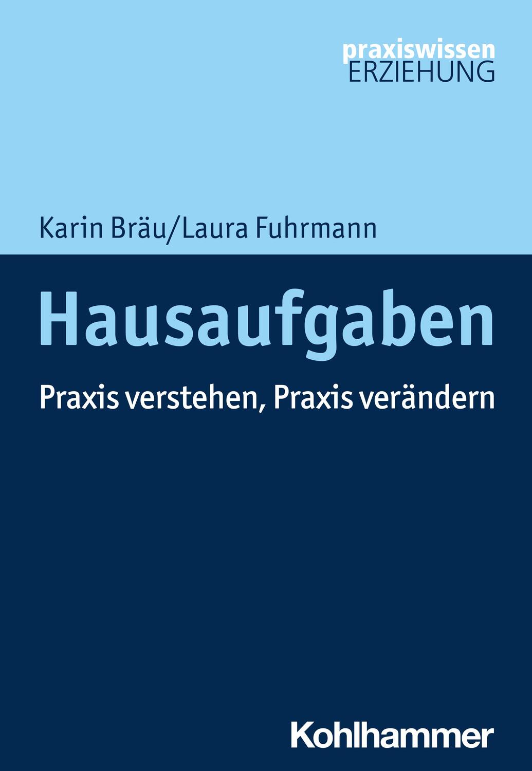 Cover: 9783170352605 | Hausaufgaben | Praxis verstehen, Praxis verändern | Karin Bräu (u. a.)