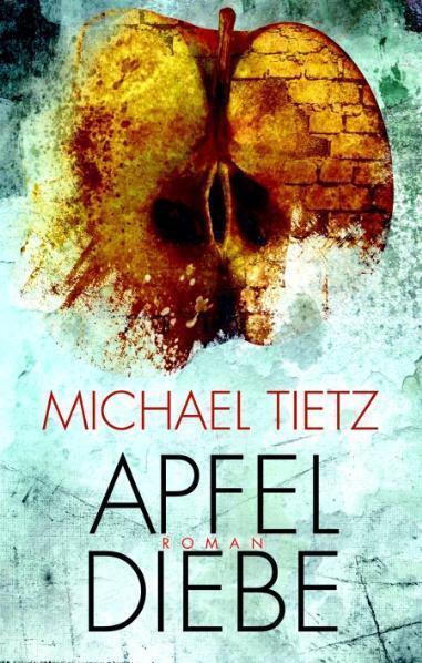 Cover: 9783937357522 | Apfeldiebe | Roman | Michael Tietz | Buch | 464 S. | Deutsch | 2011