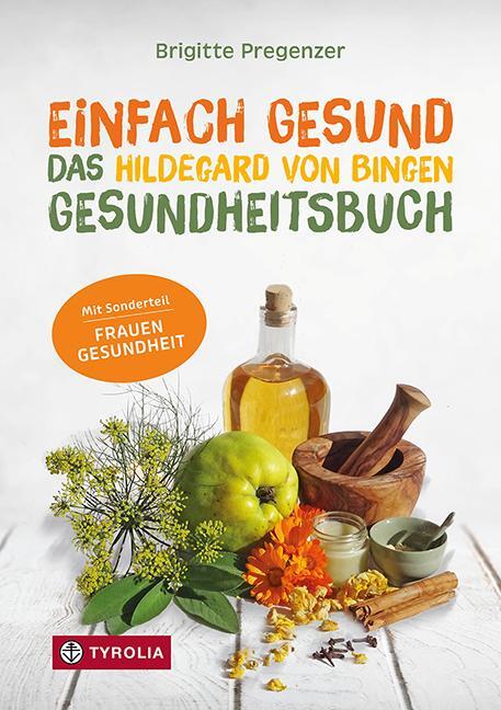 Cover: 9783702241759 | Einfach gesund. Das Hildegard von Bingen Gesundheitsbuch | Pregenzer