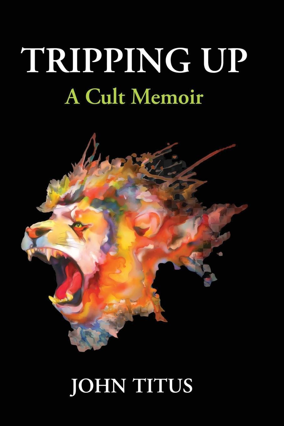 Cover: 9781911249634 | Tripping Up | A Cult Memoir | John Titus | Taschenbuch | Paperback
