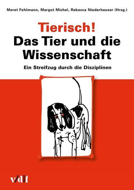 Cover: 9783728135964 | Tierisch! Das Tier und die Wissenschaft | Taschenbuch | 192 S. | 2016