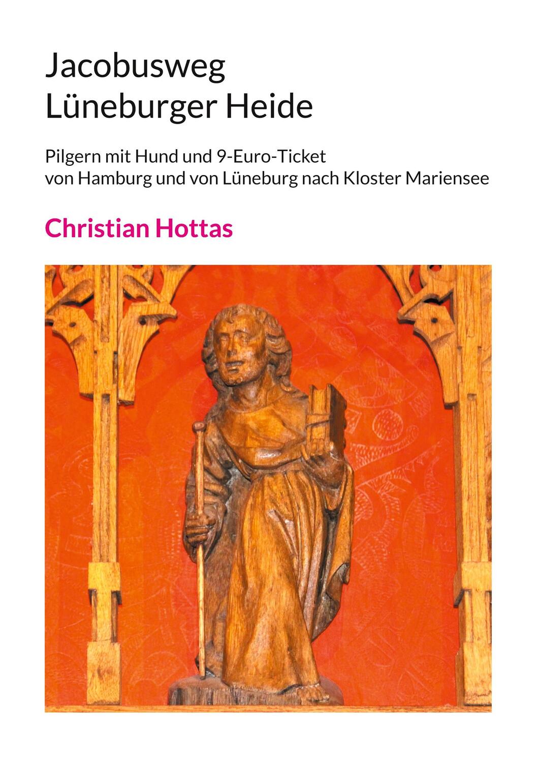 Cover: 9783755739562 | Jacobusweg Lüneburger Heide | Christian Hottas | Taschenbuch | 134 S.
