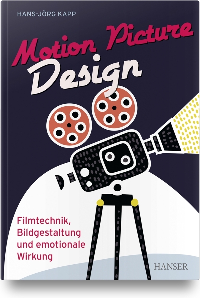 Cover: 9783446442962 | Motion Picture Design | Hans-Jörg Kapp | Buch | Gebunden | Deutsch