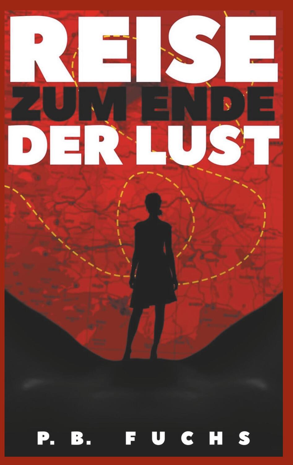 Cover: 9783741239359 | Reise zum Ende der Lust | P. B. Fuchs | Taschenbuch | Paperback | 2018
