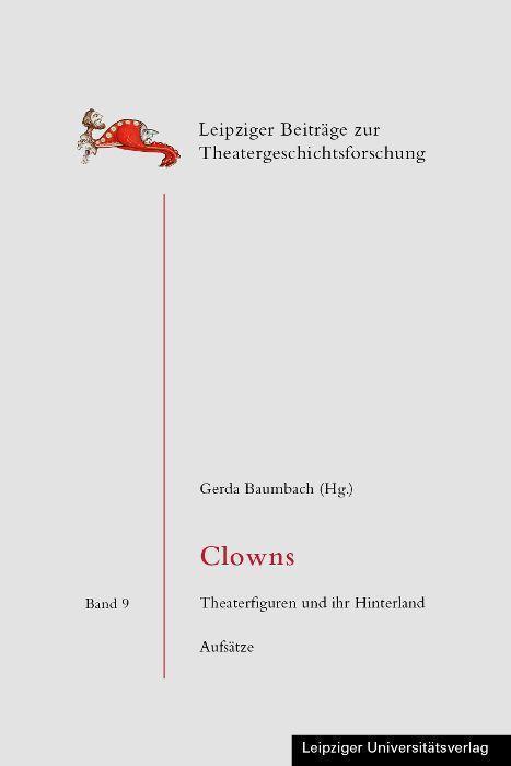 Cover: 9783960234289 | Clowns | Theaterfiguren und ihr Hinterland. Aufsätze | Gerda Baumbach