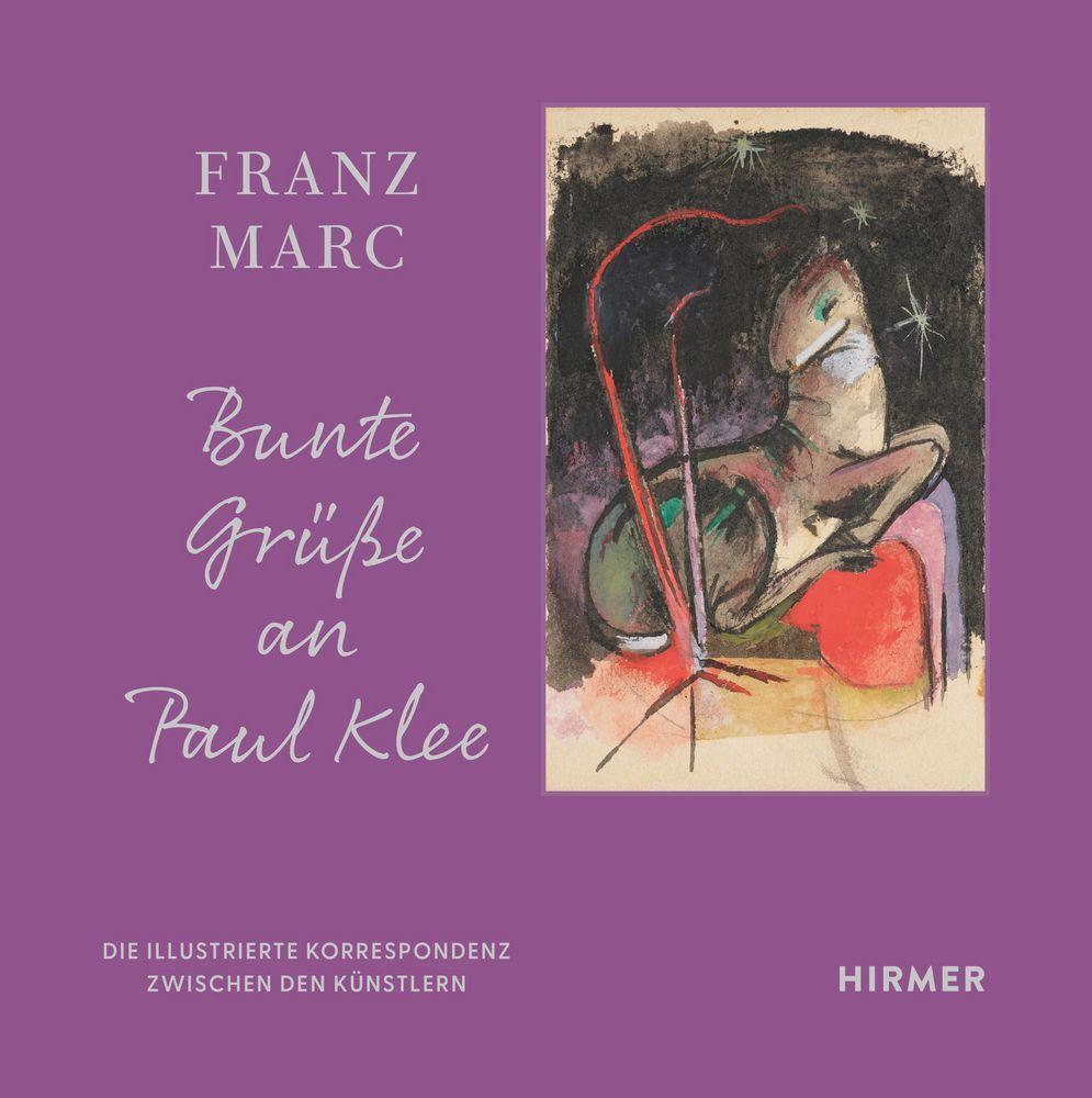 Cover: 9783777441498 | Franz Marc: Bunte Grüße an Paul Klee | Franz Marc Museumsgesellschaft