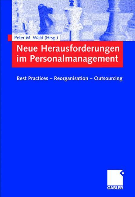 Cover: 9783834900203 | Neue Herausforderungen im Personalmanagement | Peter M. Wald | Buch