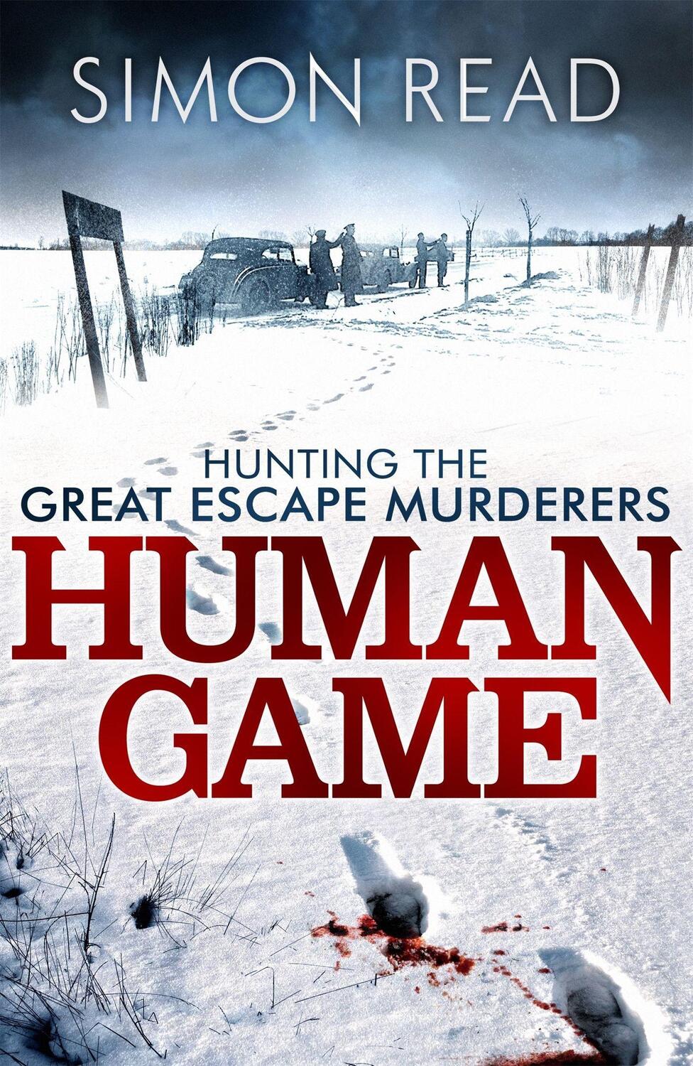 Cover: 9781472112620 | Human Game: Hunting the Great Escape Murderers | Simon Read | Buch