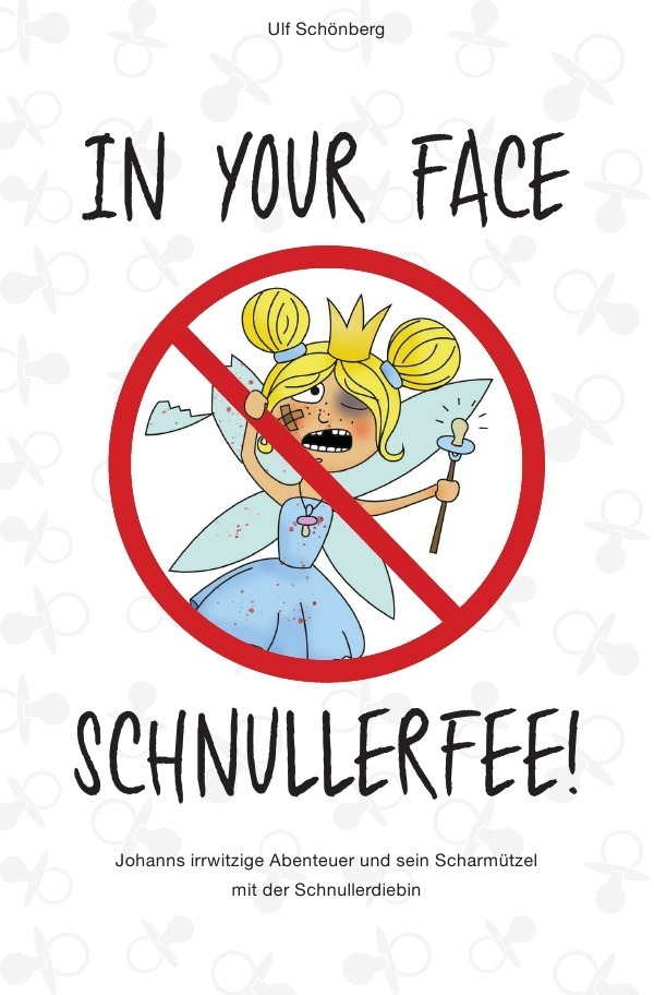 Cover: 9783748542506 | In your face, Schnullerfee! | Ulf Schönberg | Taschenbuch | 120 S.