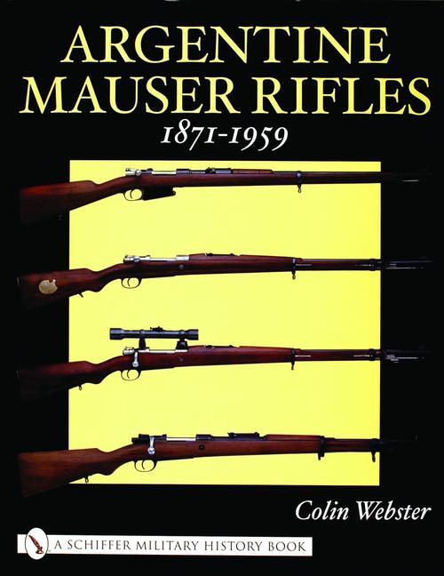 Cover: 9780764318689 | Argentine Mauser Rifles 1871-1959 | Colin Webster | Buch | Gebunden