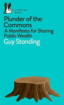 Cover: 9780141990620 | Plunder of the Commons | A Manifesto for Sharing Public Wealth | Buch