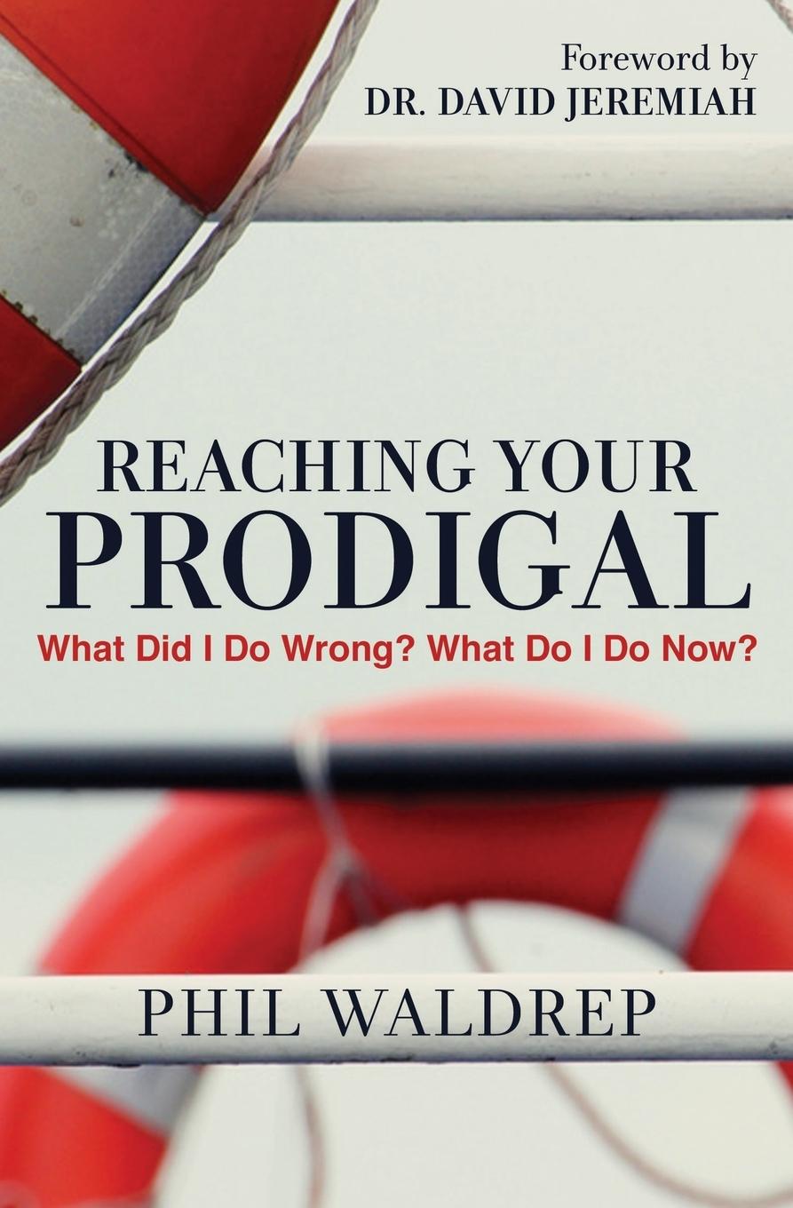 Cover: 9781617956751 | Reaching Your Prodigal | What Did I Do Wrong? What Do I Do Now? | Buch