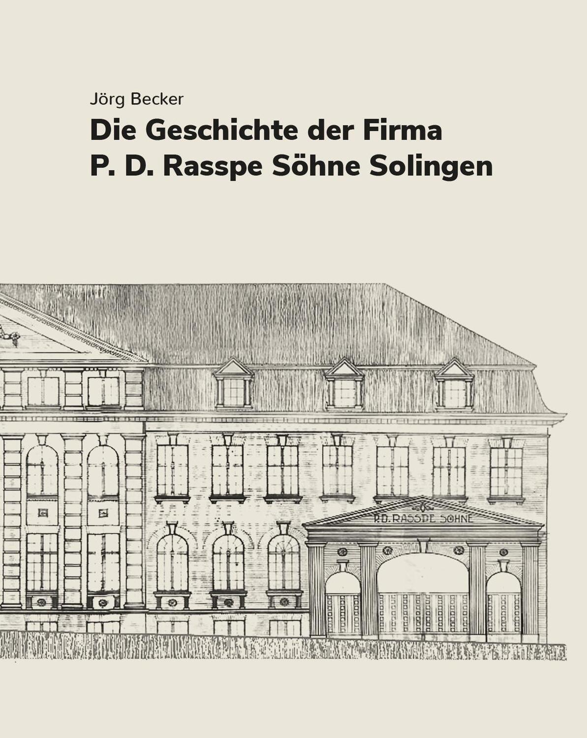 Cover: 9783968470542 | Die Geschichte der Firma P.D. Rasspe Söhne Solingen | Jörg Becker