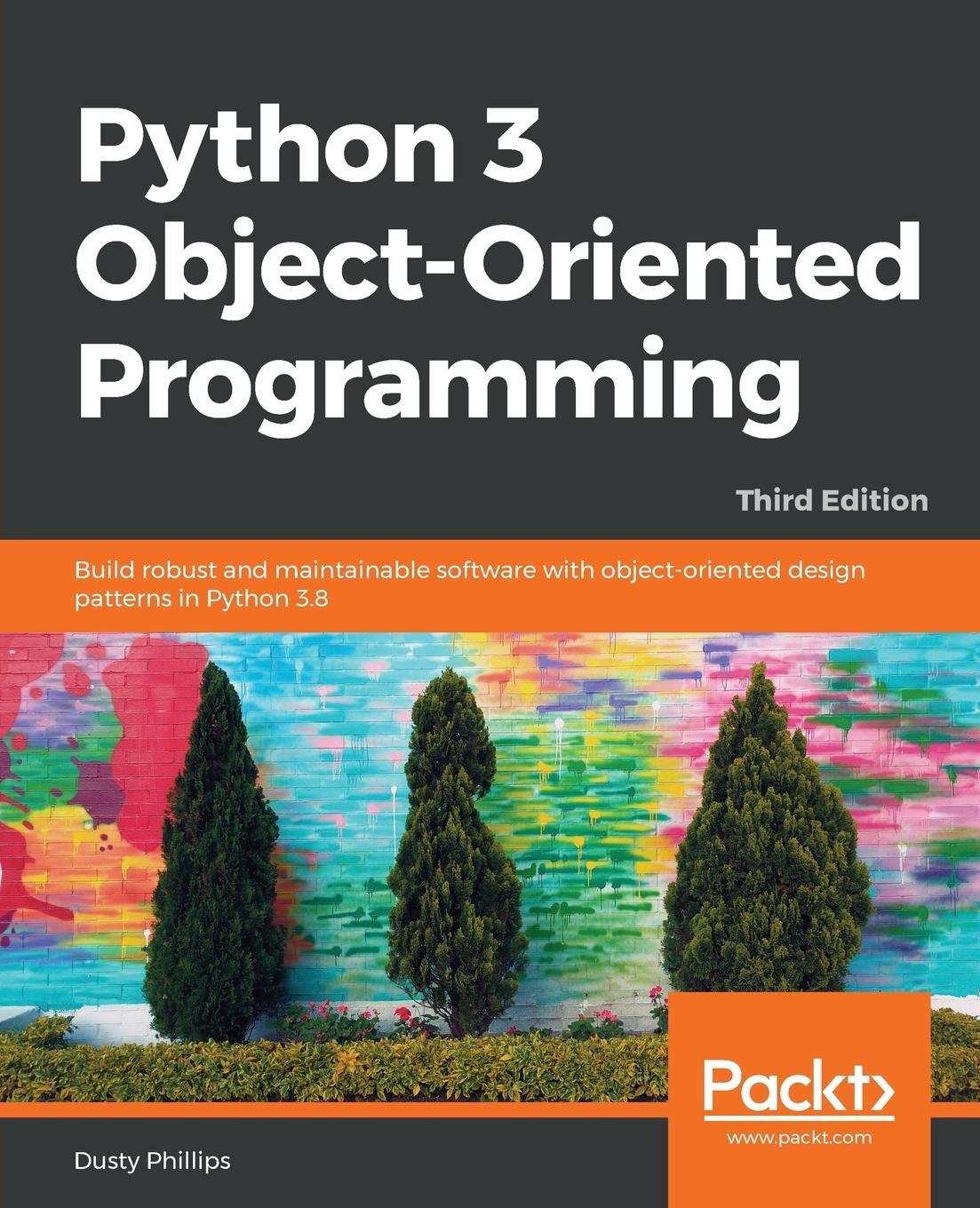 Cover: 9781789615852 | Python 3 Object-oriented Programming - Third Edition | Dusty Phillips