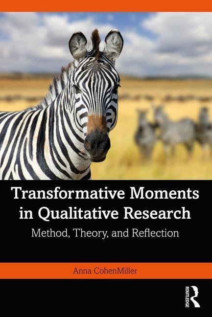 Cover: 9781032381701 | Transformative Moments in Qualitative Research | Anna Cohenmiller
