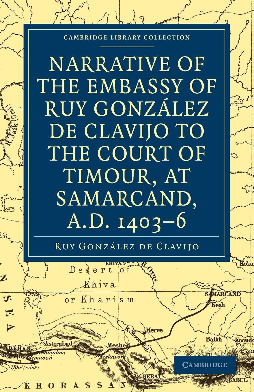 Cover: 9781108010580 | Narrative of the Embassy of Ruy. Gonzalez de Clavijo to the Court...