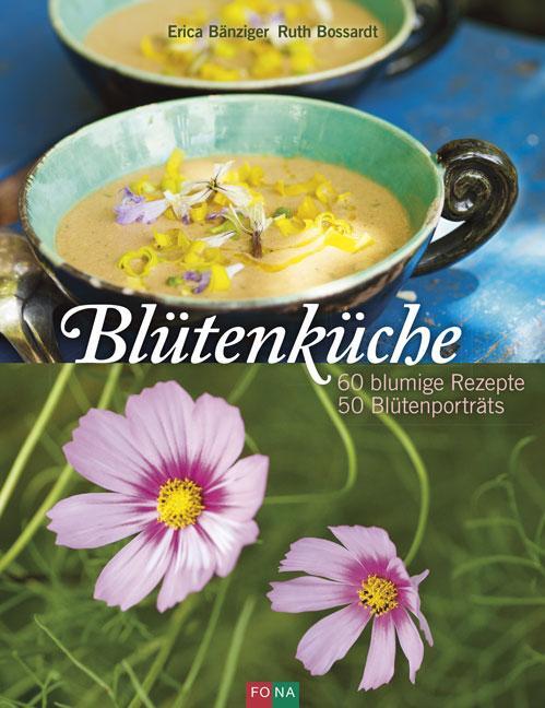 Cover: 9783037805732 | Blütenküche | 60 blumige Rezepte 50 Blütenporträts | Bänziger (u. a.)