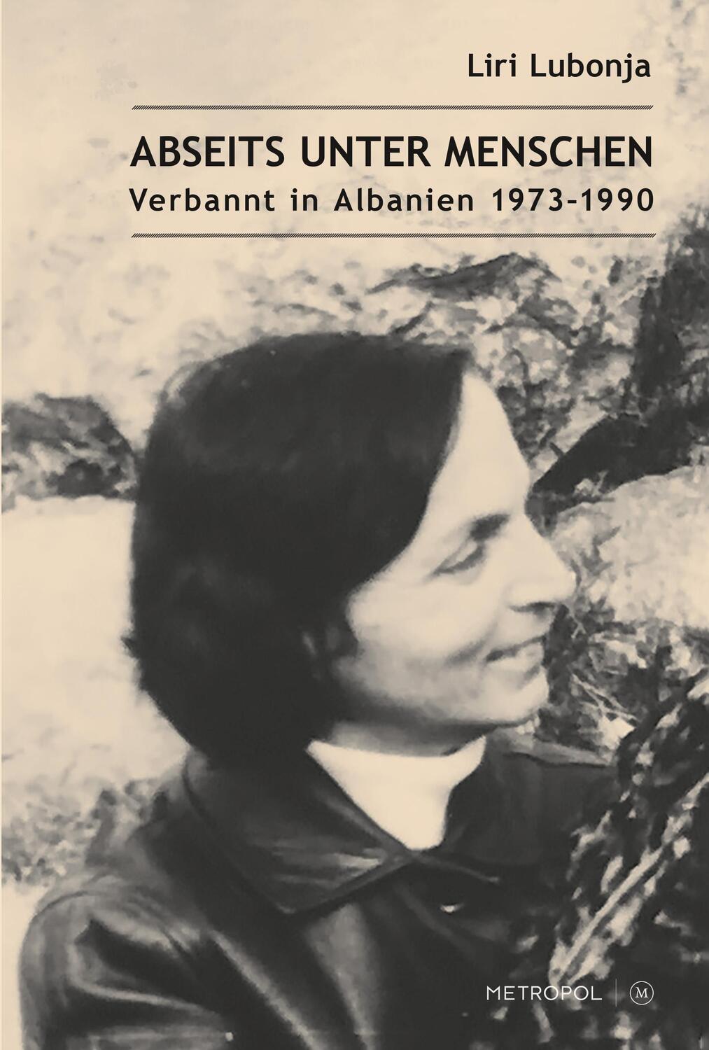 Cover: 9783863317386 | Abseits unter Menschen | Verbannt in Albanien 1973-1990 | Liri Lubonja