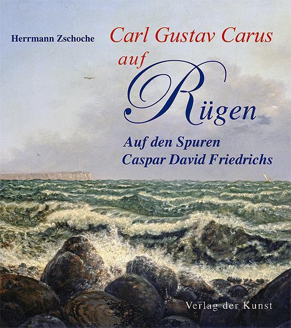 Cover: 9783865301659 | Carl Gustav Carus auf Rügen | Auf den Spuren Caspar David Friedrichs
