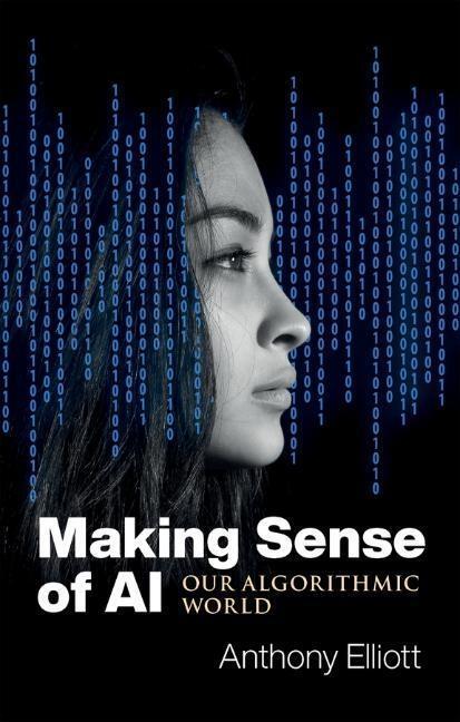 Cover: 9781509548903 | Making Sense of AI | Our Algorithmic World | Anthony Elliott | Buch