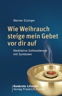 Cover: 9783791721378 | Wie Weihrauch steige mein Gebet vor dir auf | Werner Eizinger | Buch