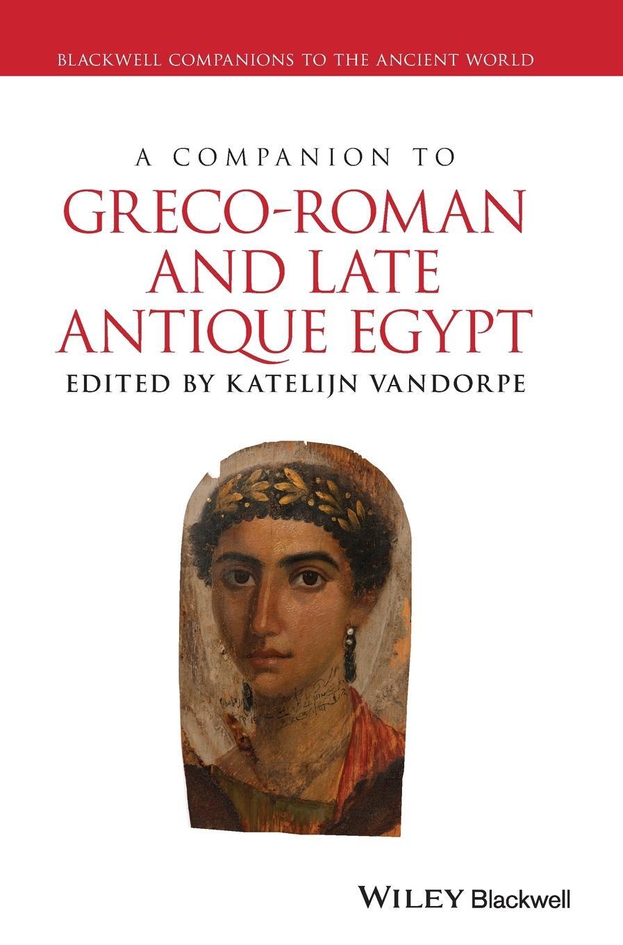 Cover: 9781118428474 | A Companion to Greco-Roman and Late Antique Egypt | Katelijn Vandorpe