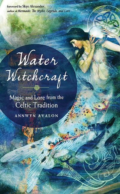 Cover: 9781578636464 | Water Witchcraft | Magic and Lore from the Celtic Tradition | Avalon