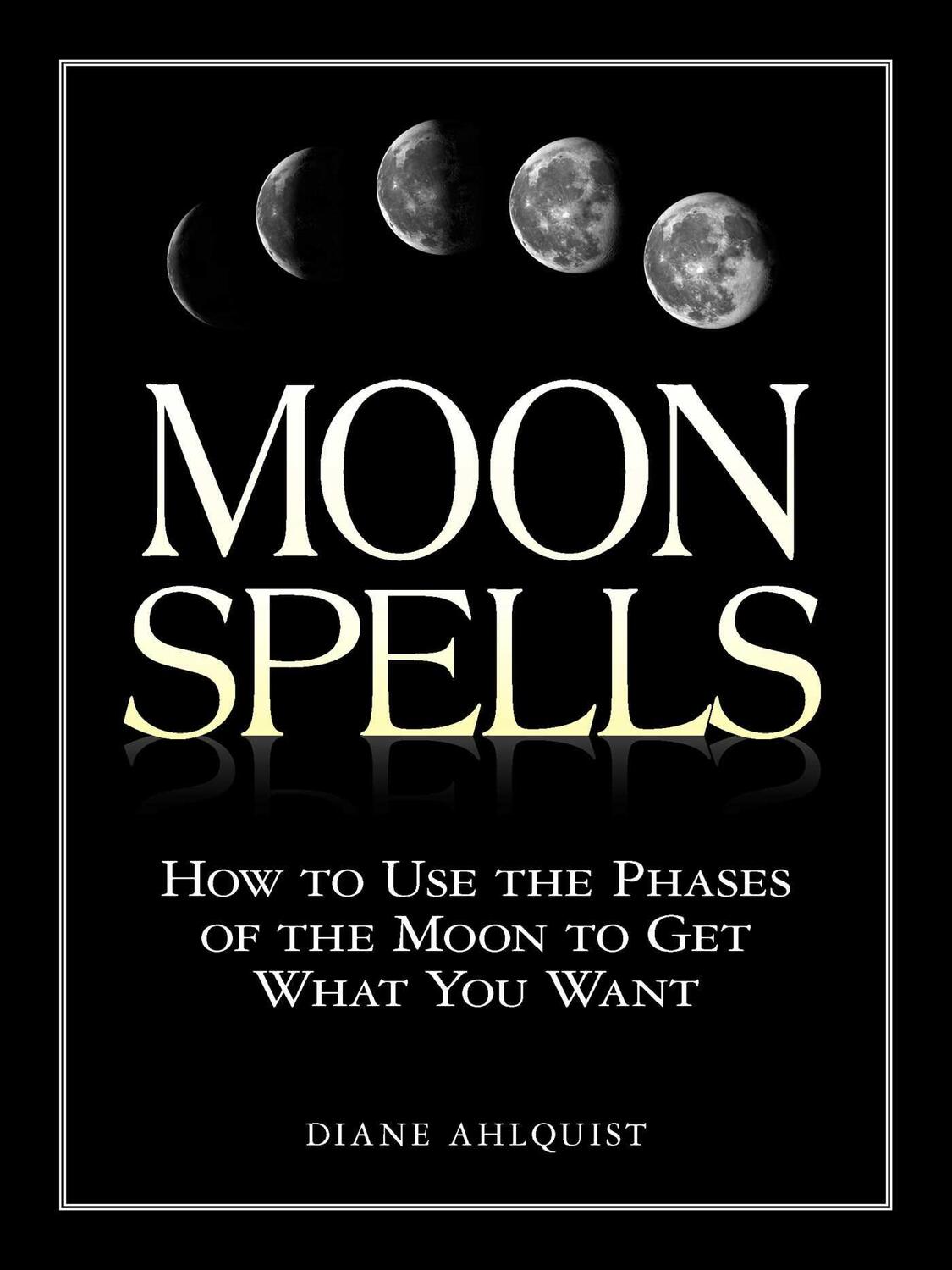 Cover: 9781580626958 | Moon Spells | How to Use the Phases of the Moon to Get What You Want